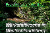 2017 Projektthema - Am Bach